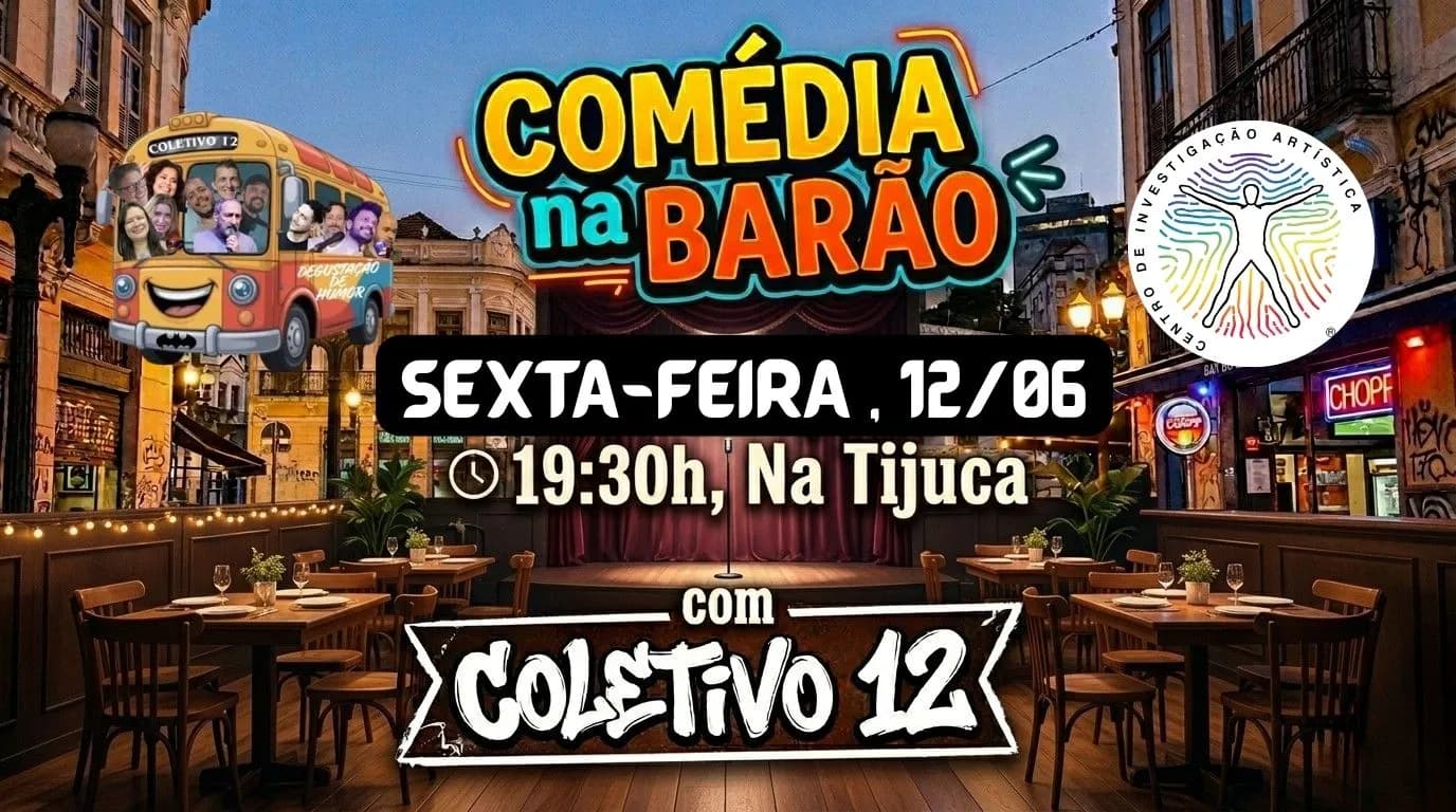 SEX 12.06 COMÉDIA DA BARÃO na TIJUCA COM COLETIVO 12